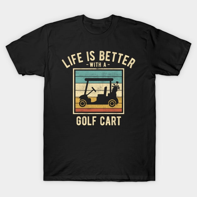 Golf Cart Sayings -  Retro Funny Golf Cart Lovers Gift T-Shirt by DnB